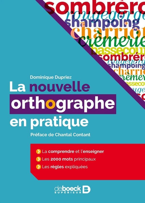La nouvelle orthographe en pratique (3e éd.) Dominique Dupriez ; préface de Chantal Contant