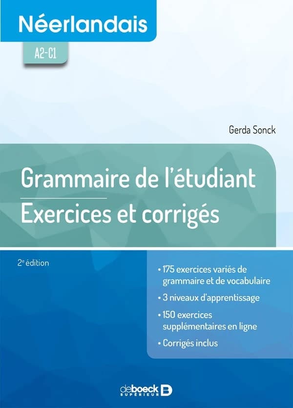 Néerlandais : A2-C1 : grammaire de l'étudiant : exercices et corrigés... (2e éd.) Gerda Sonck