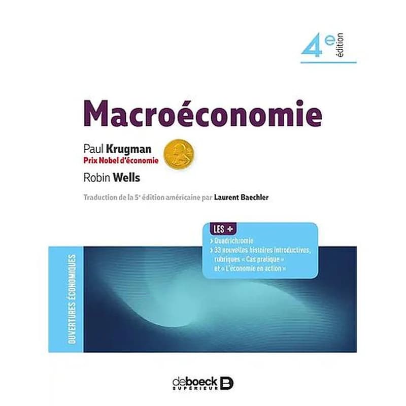 Macroéconomie (4e éd.) Paul Krugman,... Robin Wells ; traduction de la 5e édition américaine par Laurent Baechler