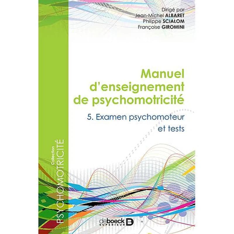 Manuel d'enseignement de psychomotricité. Tome 5, Examen psychomoteur et tests