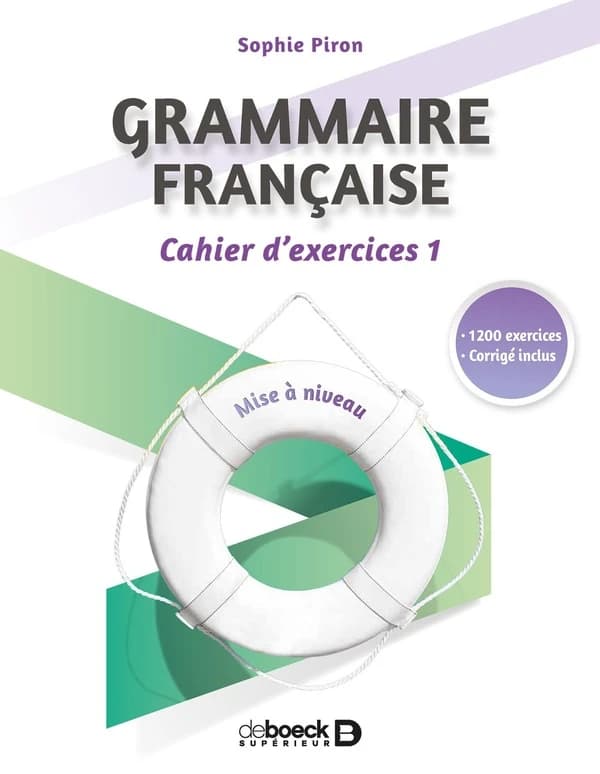 Grammaire française : cahier d'exercices : mise à niveau. 1 : 1200 exercices corrigés inclus