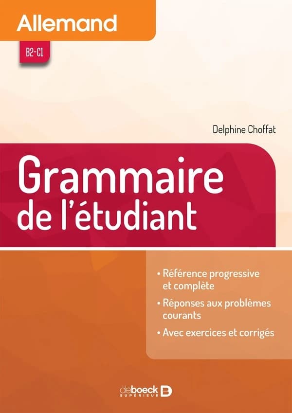 Grammaire de l'étudiant : allemand, B2-C1 : référence progressive et complète, réponses aux problèmes courants, avec exercices et corrigés (Nouvelle éd.)