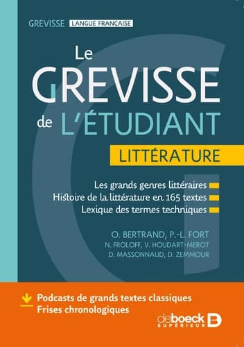 Le Grevisse de l'étudiant : littérature : les grands genres littéraires, histoire de la littérature en 165 textes, lexique des termes techniques