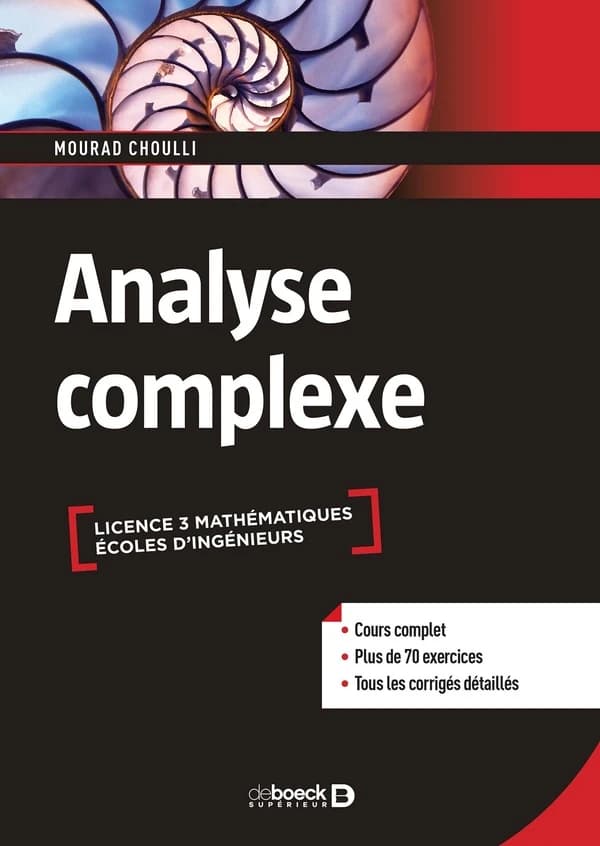Analyse complexe, licence 3 mathématiques, écoles d'ingénieurs : cours complet, plus de 70 exercices, tous les corrigés détaillés