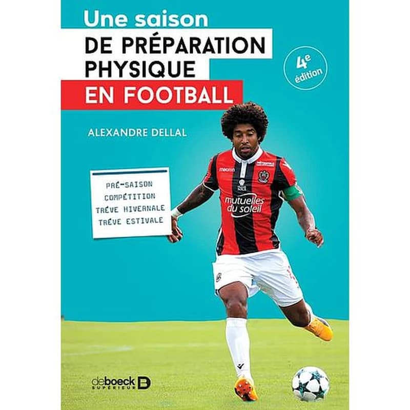 Une saison de préparation physique en football (3e éd.) Alexandre Dellal