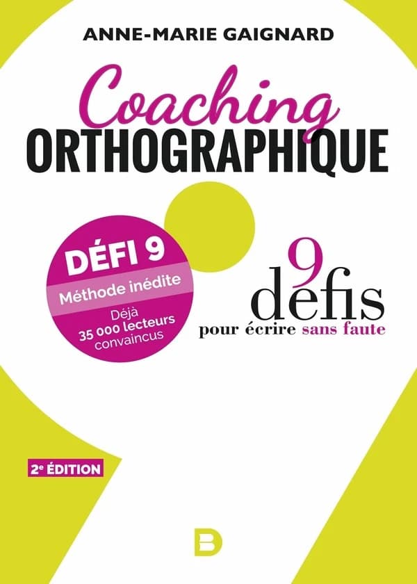 Coaching orthographique : 9 défis pour écrire sans faute (2e éd.) Anne-Marie Gaignard