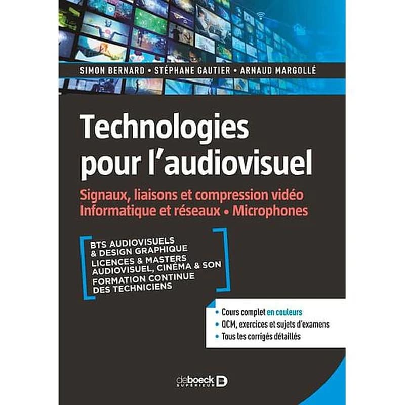 Technologies pour l'audiovisuel : cours, QCM & exercices corrigés : BTS audiovisuels & design graphique, licences & masters audiovisuel, cinéma & son, formation continue des techniciens