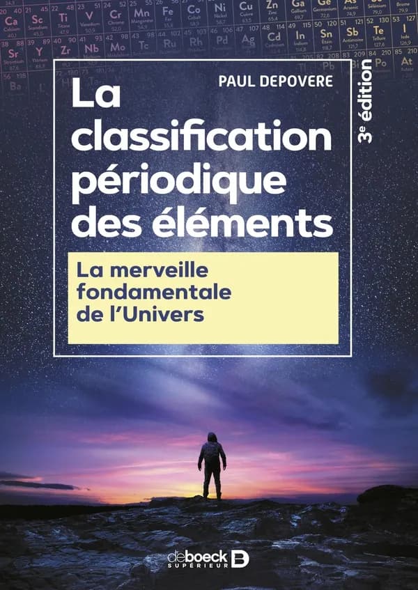 La classification périodique des éléments : la merveille fondamentale de l'univers (3e éd.) Paul Depovere