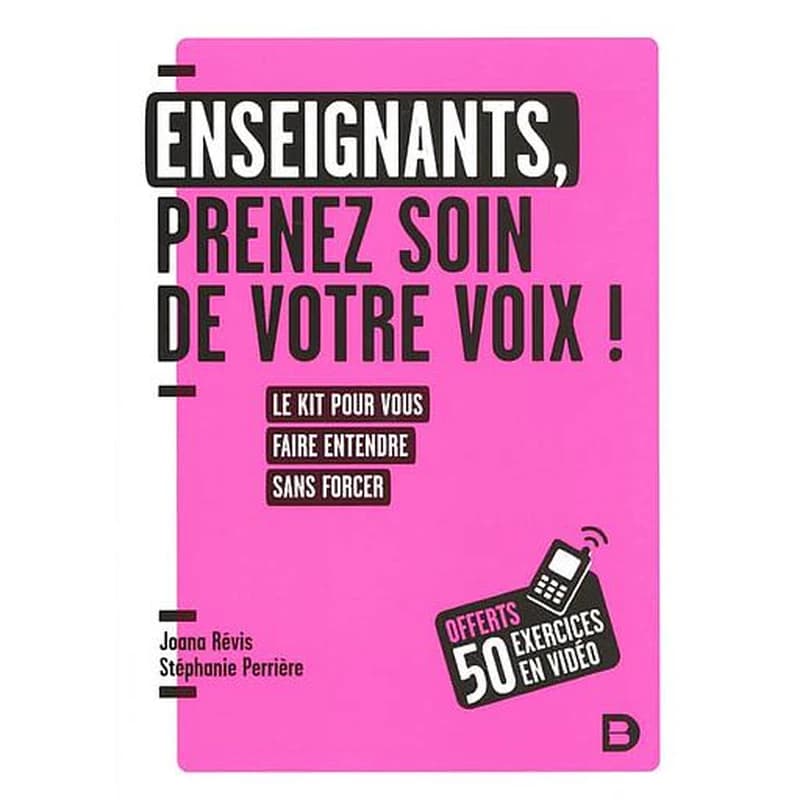 Enseignants, prenez soin de votre voix ! : le kit pour vous faire entendre sans forcer