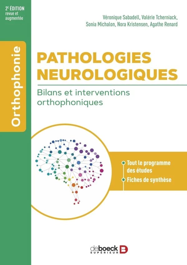 Pathologies neurologiques : bilans et interventions orthophoniques (2e édition revue et augmentée) Véronique Sabadell, Valérie Tcherniack, Sonia Michalon... [et al.]