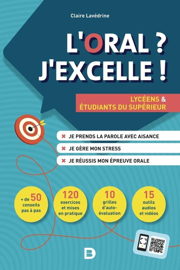 L'oral ? J'excelle ! : je prends la parole avec aisance, je gère mon stress, je réussis mon épreuve orale