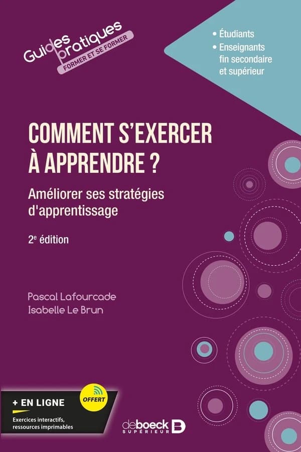 Comment s'exercer à apprendre ? : étudiants, enseignants fin secondaire et supérieur (2e éd.) [Pascal Lafourcade, Isabelle Le Brun]