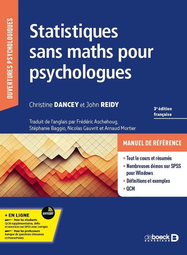 Statistiques sans maths pour psychologues (3e éd. française) Christine Dancey et John Reidy ; traduit de l'anglais par Frédéric Aschehoug, Stéphanie Baggio, Nicolas Gauvrit et Arnaud Mortier