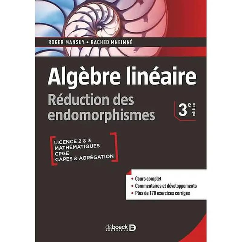 Algèbre linéaire : réduction des endomorphismes (3e éd.) Roger Mansuy, Rached Mneimné