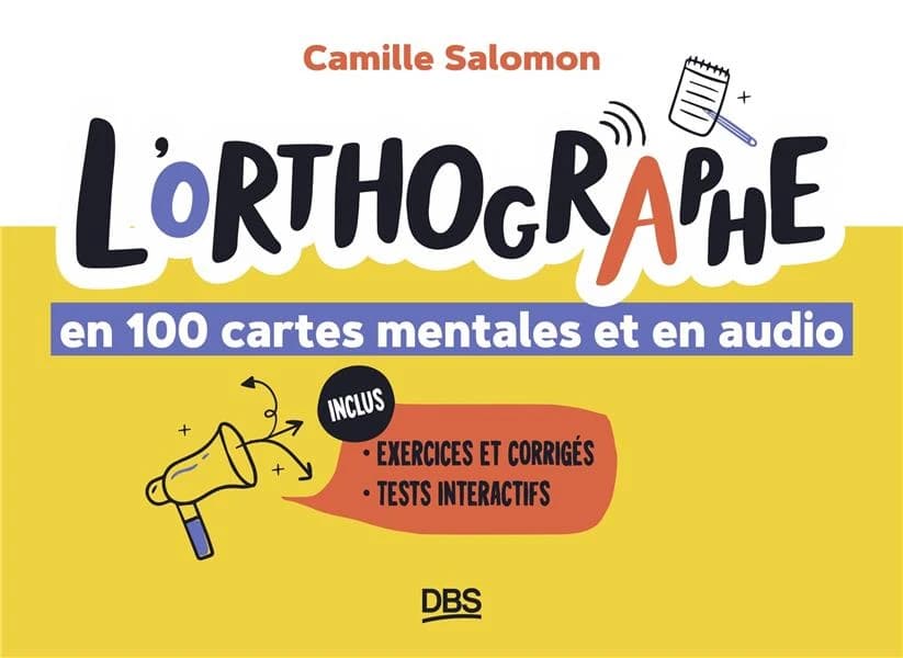 L'orthographe en 100 cartes mentales et en audio : exercices et corrigés, tests interactifs
