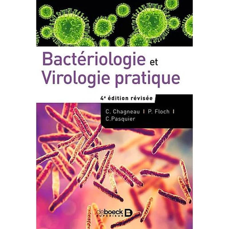 Bactériologie et virologie pratique (4e éd. révisée) Camille Chagneau, Pauline Floch et Christophe Pasquier