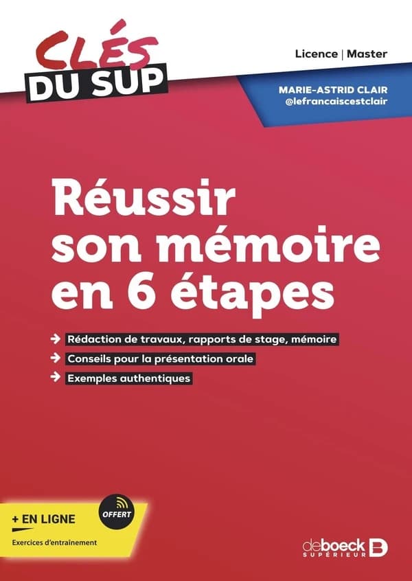 Réussir son mémoire en 6 étapes : rédaction de travaux, rapports de stage, mémoire : conseils pour la présentation orale : exemples authentiques