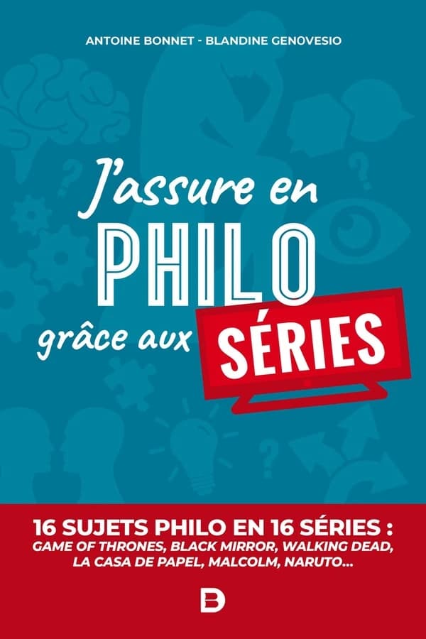 J'assure en philo grâce aux séries : philo fun : 16 sujets philos en 16 séries...