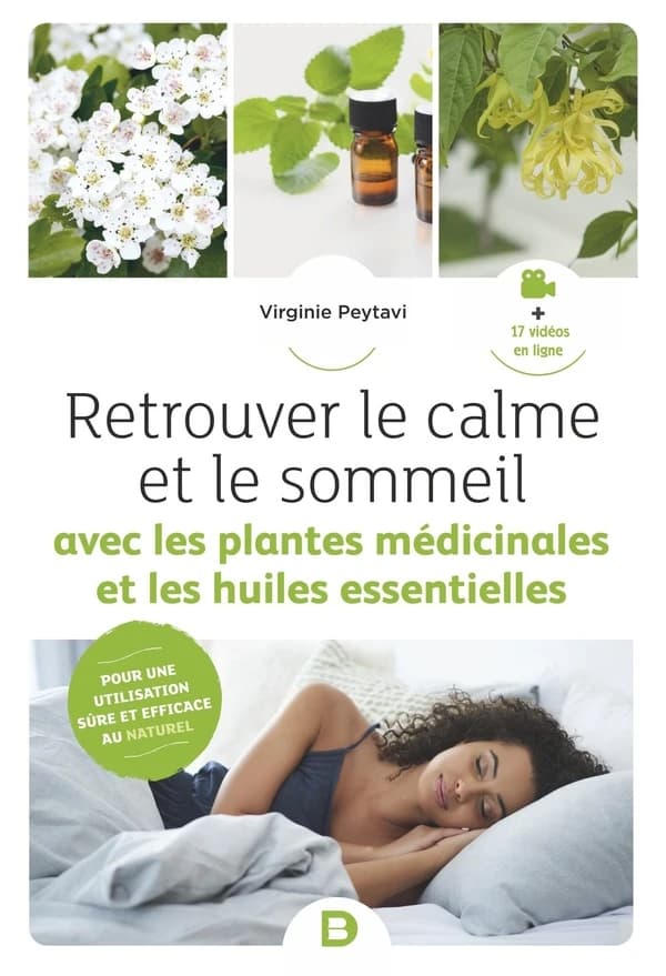 Retrouver le calme et le sommeil : avec les plantes médicinales et les huiles essentielles