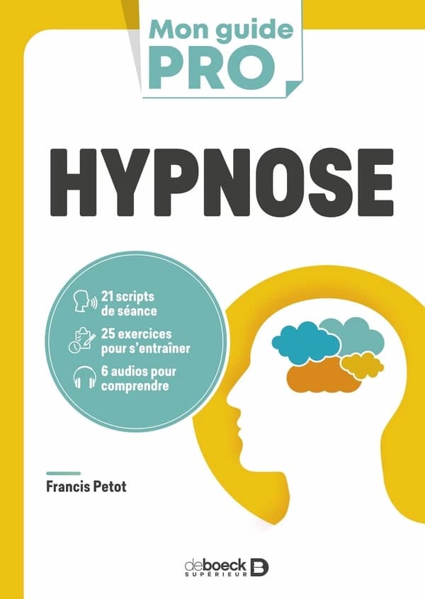 Hypnose : 21 scripts de séance, 25 exercices pour s'entraîner, 6 audios pour comprendre