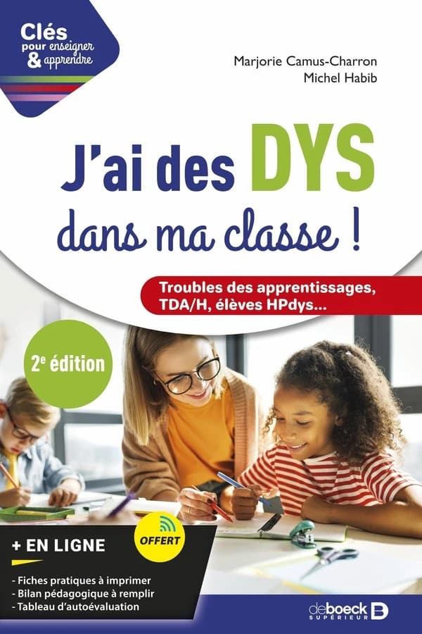 J'ai des dys dans ma classe ! : troubles des apprentissages, TDA-H, élèves HPdys (2e éd.) Marjorie Camus-Charron, Michel Habib