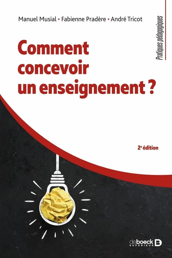 Comment concevoir un enseignement ? (2e éd.) Manuel Musial, Fabienne Pradère, André Tricot
