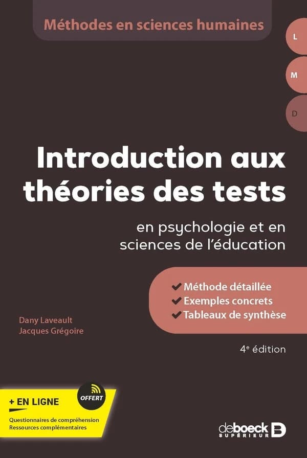 Introduction aux théories des tests en psychologie et en sciences de l'éducation : méthode détaillée, exemples concrets, tableaux de synthèse (4e éd.) Dany Laveault, Jacques Grégoire