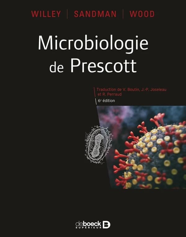 Microbiologie de Prescott (6e éd.) Willey, Sandman, Wood ; traduction de [la 12e édition américaine par] V. Boutin, J-P. Joseleau et R. Perraud
