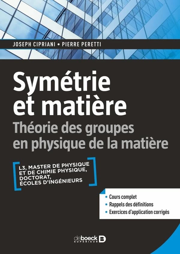 Symétrie et matière : théorie des groupes en physique de la matière : L3, master de physique et de chimie physique, doctorat, écoles d'ingénieurs...