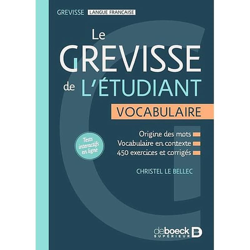 Le Grevisse de l'étudiant : vocabulaire : éthymologie, vocabulaire en contexte, 450 exercices et corrigés