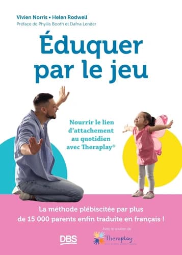 Éduquer par le jeu : nourrir le lien d'attachement au quotidien avec Theraplay