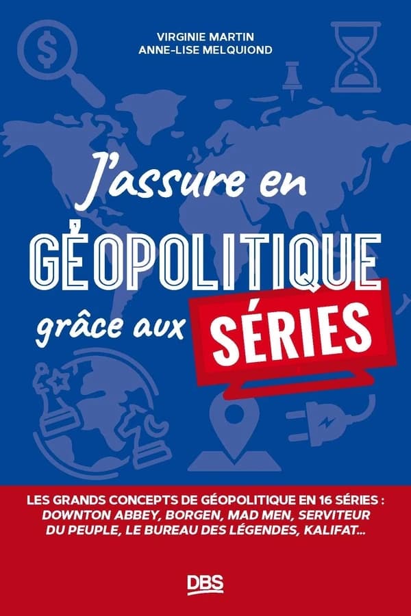 J'assure en géopolitique grâce aux séries