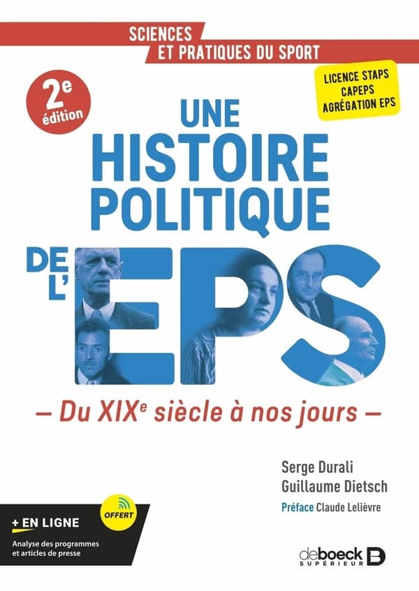 Une histoire politique de l'EPS : du XIXe siècle à nos jours... (2e ed.) Serge Durali, Guillaume Dietsch ; préface de Claude Lelièvre