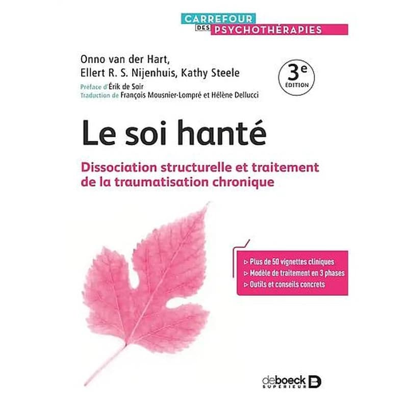 Le soi hanté (3 éd.) Onno van der Hart, Ellert R. S. Nijenhuis et Kathy Steele ; traduction de François Mousnier-Lompré et Hélène Dellucci ; préface d'Erik de Soir