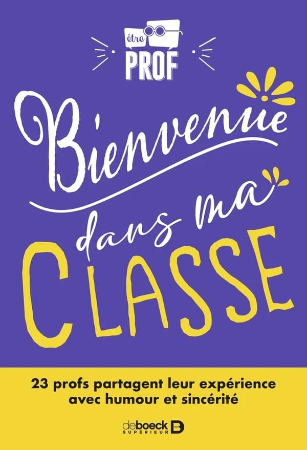Bienvenue dans ma classe : 23 profs partagent leur expérience avec humour et sincérité