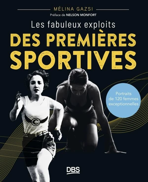 Les fabuleux exploits des premières sportives : portraits de 120 femmes exceptionnelles