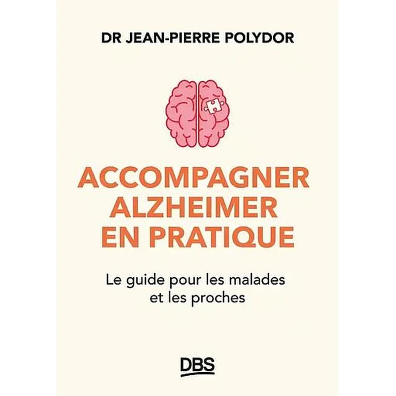 Accompagner Alzheimer en pratique : le guide pour les malades et les proches