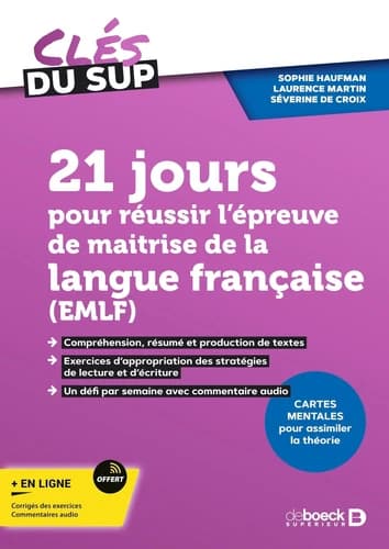 21 jours pour réussir l'épreuve de maîtrise de la langue française, EMLF : compréhension, résumé et production de textes, exercices d'appropriation des stratégies de lecture et d'écriture, un défi par semaine avec commentaires audio