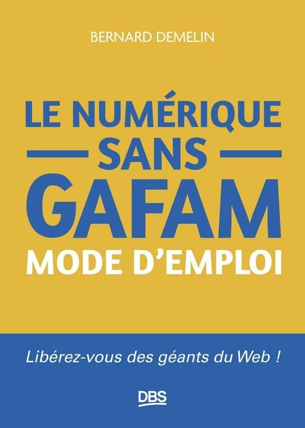 Le numérique sans GAFAM : Mode d'emploi