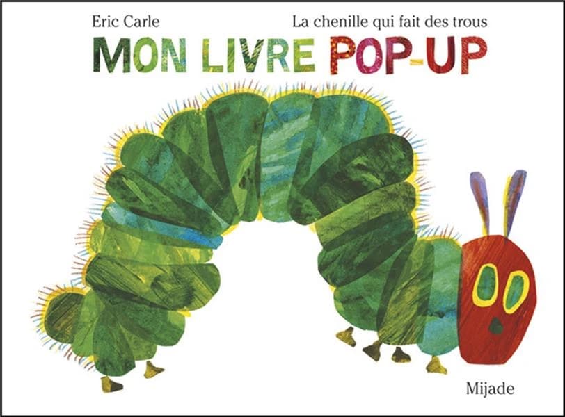 La chenille qui fait des trous : mon livre pop-up ([Éd.] 50 ans) Eric Carle