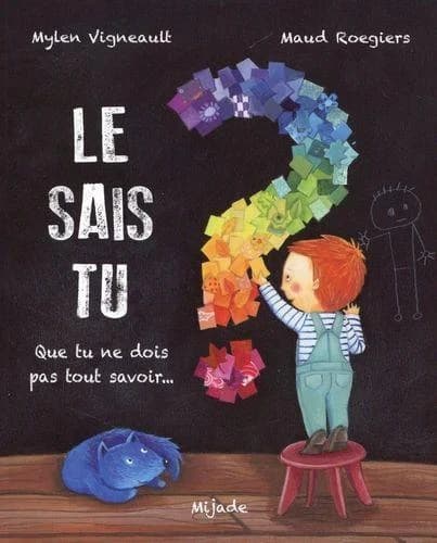 Le sais-tu ? Que tu ne dois pas tout savoir...