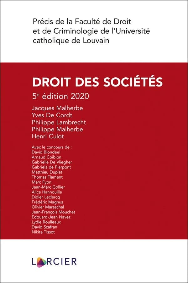 Droit des sociétés (5e éd. 2020) Jacques Malherbe, Yves De Cordt, Philippe Lambrecht... [et al.] ; avec le concours de, David Blondeel, Arnaud Coibion, Gabrielle De Vliegher... [et al.]