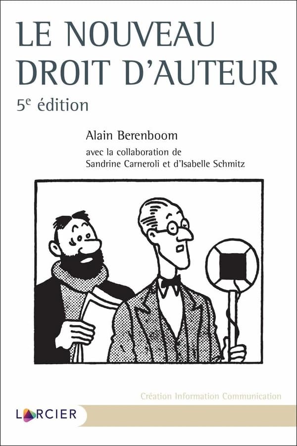 Le nouveau droit d'auteur (5e éd.) Alain Barenboom ; avec la collaboration de Sandrine Carneroli et d'Isabelle Schmitz