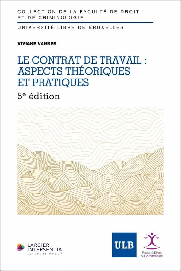 Le contrat de travail, aspects théoriques et pratiques (5e éd.) Viviane Vannes