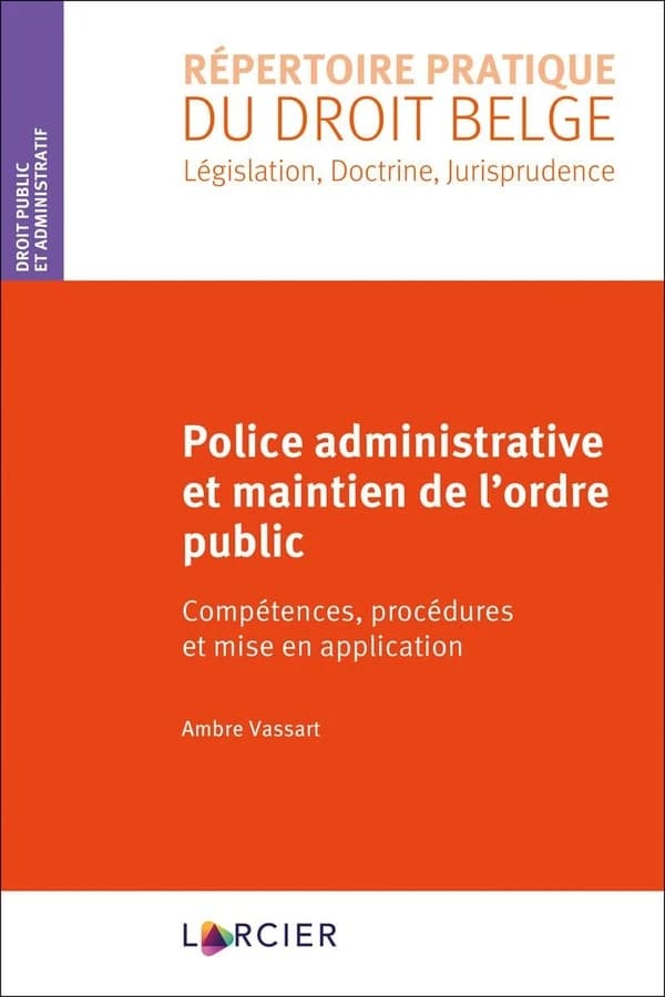 Police administrative et maintien de l'ordre public : compétences, procédures et mise en application