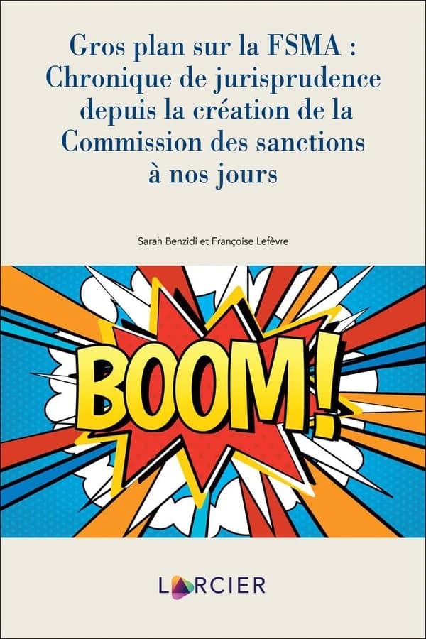 Gros plan sur la FSMA : chronique de jurisprudence depuis la création de la Commission des sanctions à nos jours