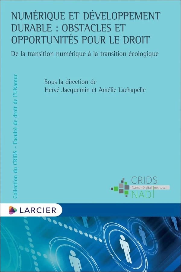 Numérique et développement durable : obstacles et opportunités pour le droit : de la transition numérique à la transition écologique