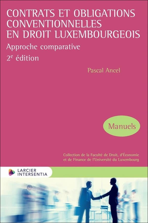 Contrats et obligations conventionnelles en droit luxembourgeois : approche comparative (2e éd.) Pascal Ancel