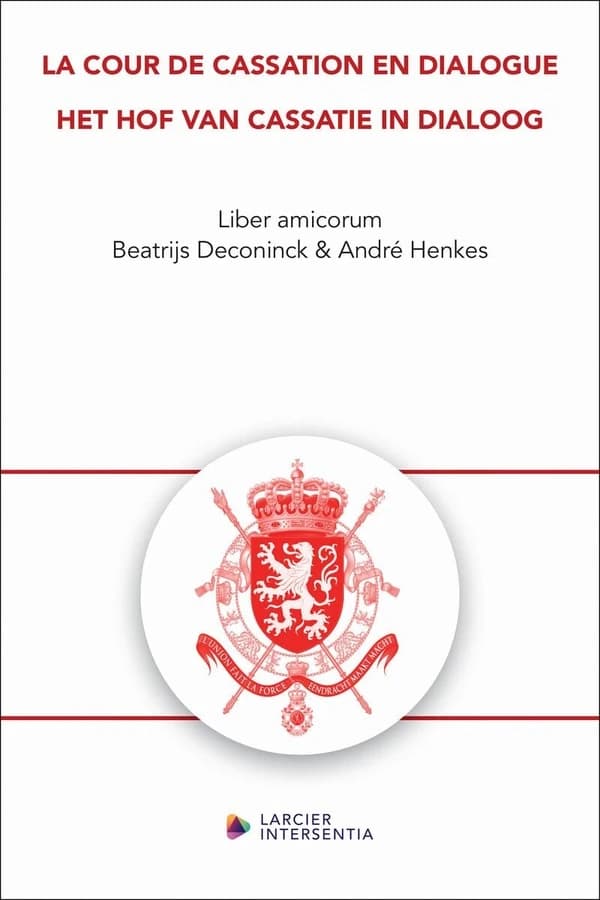 La Cour de cassation en dialogue : liber amicorum Beatrijs Deconinck & André Henkes