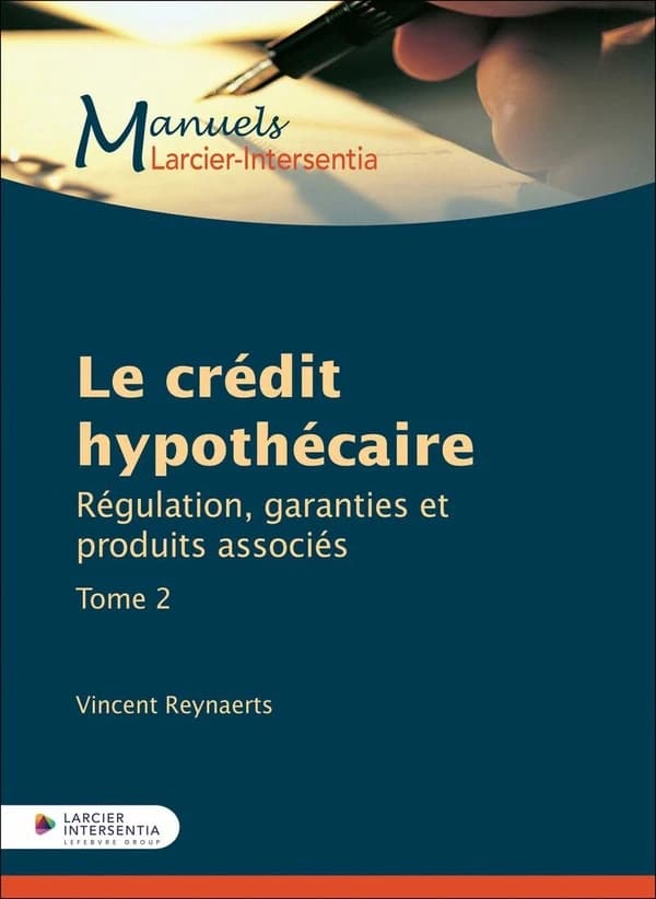 Le crédit hypothécaire. Tome 2, Régulation, garanties et produits associés